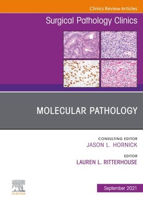 Molecular Pathology, An Issue of Surgical Pathology Clinics