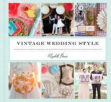 Vintage Wedding Style: More Than 25 Simple Projects and ... | Buch | Zustand gut