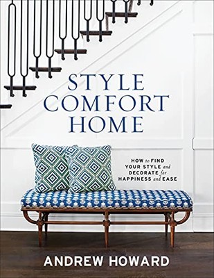 Style Comfort Home: How to Find Your Style and Decorate for... - Howard, Andrew