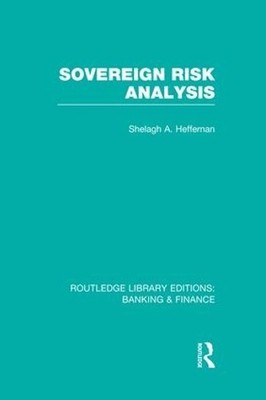 Sovereign Risk Analysis (RLE Banking & Finance) by Shelagh He... - 9781138007765