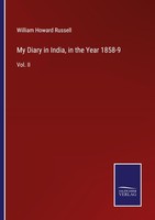 My Diary In India, In The Year 1858-9 William Howard Russell