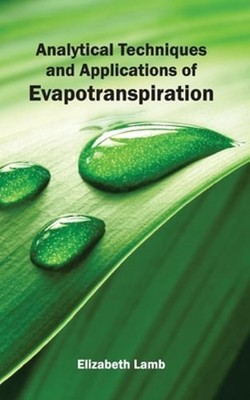 Analytical Techniques and Applications of Evapotranspiration by Elizabeth Lamb