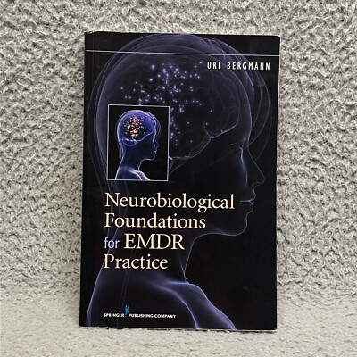 Neurobiological Foundations for EMDR Practice Uri Bergmann