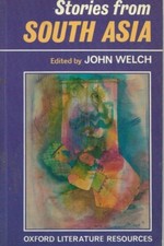 Stories from South Asia Oxford Literature Resources John Welch Very Good 