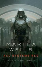 All Systems Red: The Murderbot Diaries By Mar...