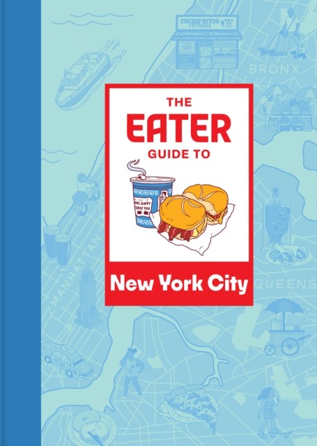 The Eater Guide to New York City by Eater (Paperback Book)