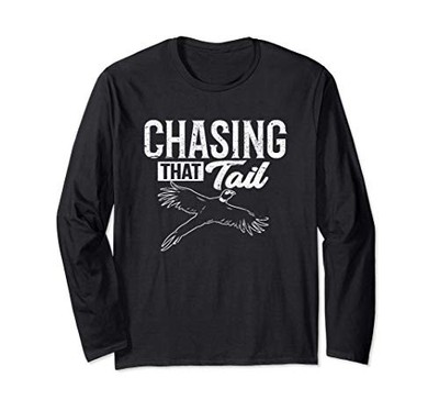 Chasing That Tail Dedicated Pheasant Hunter Long Sleeve T-Shirtfrom JP