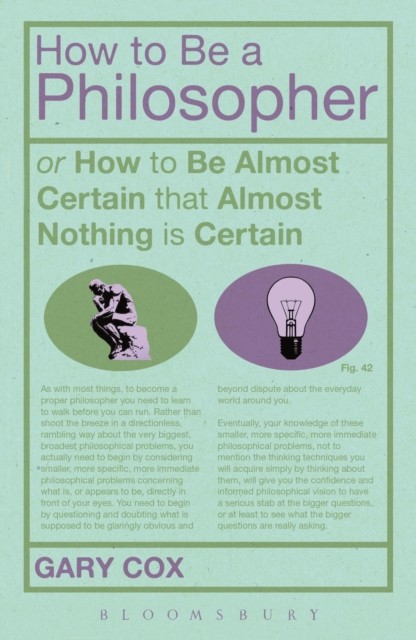How To Be A Philosopher by Gary Cox PAPERBACK 9781472504944