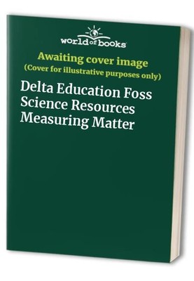 Delta Education Foss Science Resources Measuring Matter