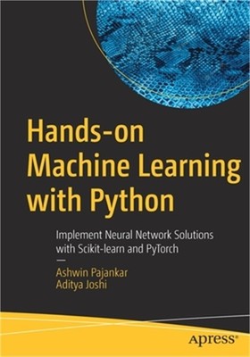 Hands-on Machine Learning with Python: Implement Neural Network Solutions with S