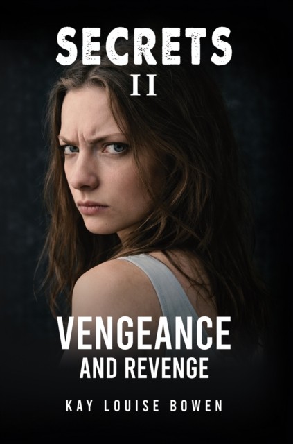 Secrets II Vengeance and Revenge by Kay Louise Bowen (Paperback Book)