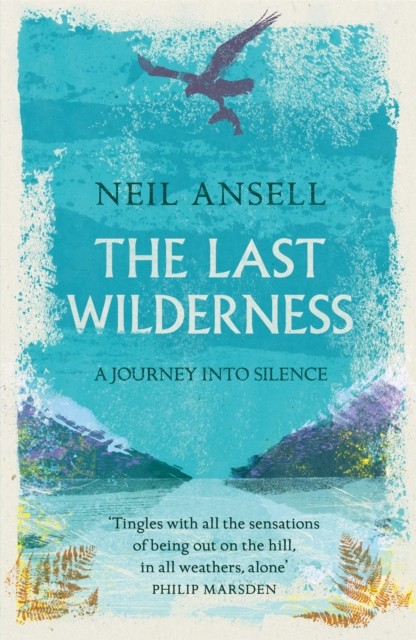 The Last Wilderness A Journey into Silence by Neil Ansell (Paperback Book)