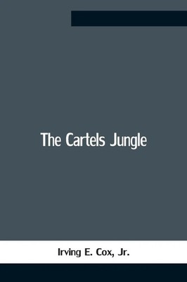 The Cartels Jungle Jr Irving E. Cox Taschenbuch Kartoniert / Broschiert Englisch