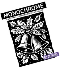 Monochrome Christmas Coloring book for adults: 50 Relaxing Black  White Holi...
