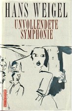 Hans Weigel: Unvollendete Symphonie. Schlüsselroman über Ingeborg Bachmann
