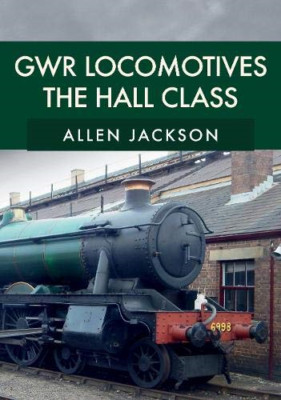 GWR Locomotives: The Hall Class - Paperback / softback NEW Jackson, Allen 15/11/