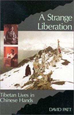 A Strange Liberation: Tibetan Lives in Chinese Hands, Patt, David, Good Book