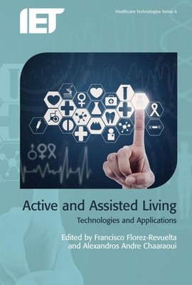 Active and Assisted Living : Technologies and Applications, Hardcover by Flor...