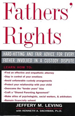Fathers' Rights: Hard-Hitting and Fair Advice for Every Father Involved in a Cu,