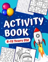 Activity Book For Kids Ages 8-12: Mixed Puzzles Sudoku Tic Tac Toe