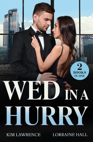 Wed In A Hurry by Kim Lawrence, Lorraine Hall - 9780263344721