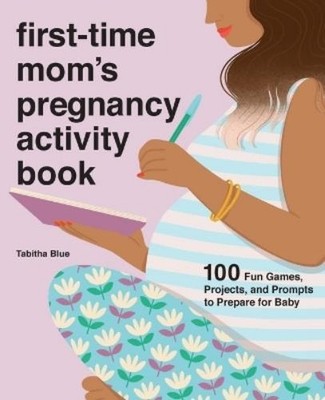 Tabitha Blue First-Time Mom's Pregnancy Activity Book (Taschenbuch)