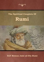 The Spiritual Couplets Of Rumi Sufi Molana Jalal Ad-Din Rumi Taschenbuch 2019