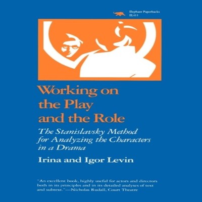 Working on the Play and the Role The Stanislavsky Method for Anal