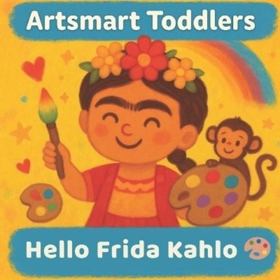 Mrs. Lucy M Pimpinel Hello Frida Kahlo (Artsmart Toddler (Paperback) (UK IMPORT)