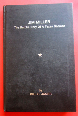 Jim Miller, The untold Story of a Texay Badman, signed by Bill C James, ltd. 300