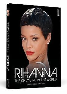 Rihanna - The Only Girl In The World | Die Biografie von... | Buch | Zustand gut