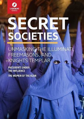 Secret Societies: Unmasking the Illuminati, Freemasons & Knights Templar