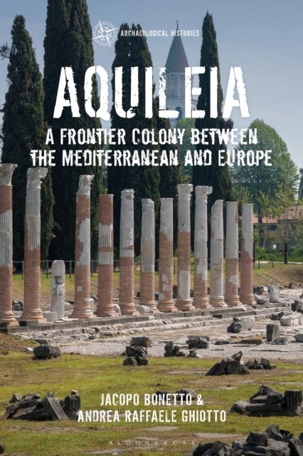 Aquileia by Andrea Raffaele  Ghiotto (Paperback Book)