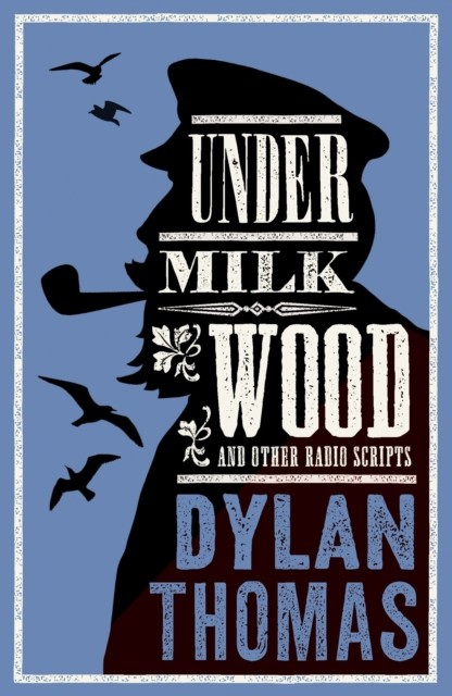 Under Milk Wood & Other Radio Scripts