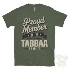 PROUD MEMBER OF THE TABBAA FAMILY T-SHIRT surname last name heritage ancestry
