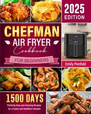 Chefman Air Fryer Cookbook for Beginners 2025: 1500 Days Perfectly Easy and Amaz