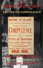 The Banting Diet: Letter on Corpulence: With a Foreword & Commentary by Will