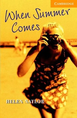 When Summer Comes Level 4 (Cambridge English Readers) - Helen Naylor