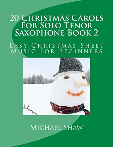 20 Christmas Carols For Solo Tenor Saxophone Book 2: Easy... - Shaw, Michael