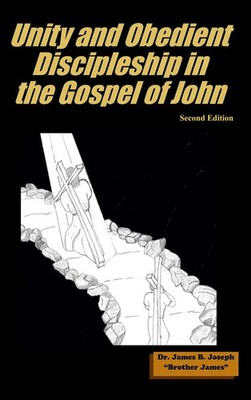 James B. Joseph | Unity and Obedient Discipleship in the Gospel of John | Buch