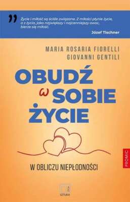 Obudź w sobie życie W obliczu niepłodności (Obudz zycie nieplodnosci) FIORELLI