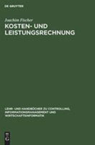 Lehr- Und Handbücher Zu Controlling, Informationsmanagement Und Wirtschaftsinformatik Ser.: Kosten- und Leistungsrechnung : Band II: Plankostenrechnung by Joachim Fischer (1997, Hardcover)