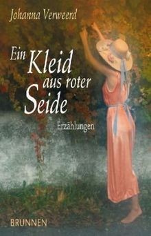Ein Kleid aus roter Seide von Johanna Verweerd | Buch | Zustand sehr gut
