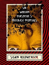 Sean Kilpatrick Sir William Forsythe's Freebase Nuptials (Paperback) (UK IMPORT)