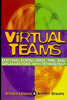 Virtual Teams: Reaching Across Space, Time, and Organizations with Technology by