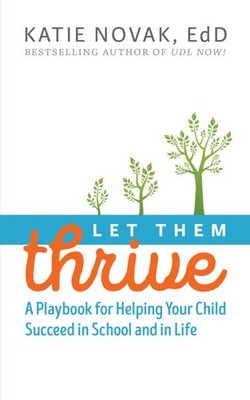 Let Them Thrive : A Playbook for Helping Your Child Succeed in School and in ...
