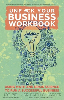 Unfuck Your Business-Arbeitsbuch: Mit Mathematik und Hirnwissenschaften ein erfolgreiches 