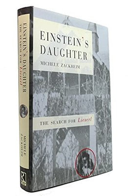 Einstein's Daughter: The Search for Lieserl by Zackheim, Michele Hardback Book
