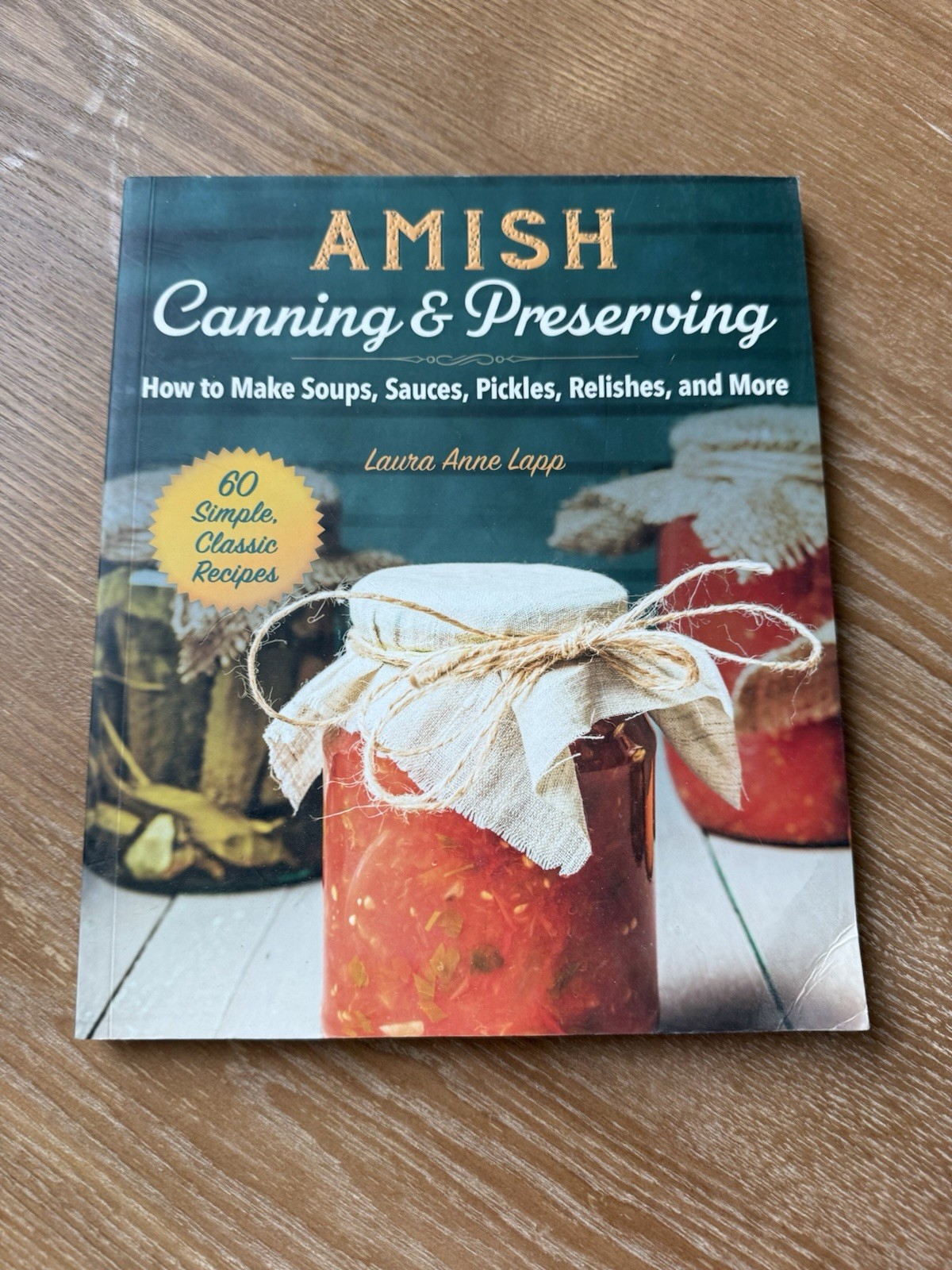 Amish Canning and Preserving : How to Make Soups, Sauces, Pickles, Relishes, and