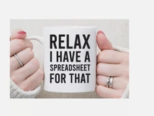 Relax I've Got A Spreadsheet For That  Coffee Mug Office Work Accountant Boss